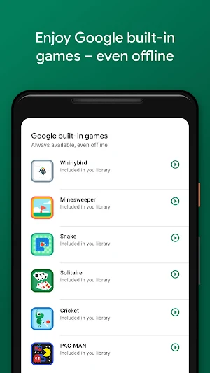 Google built-in games list with Whirlybird, Minesweeper, Snake, Solitaire, Cricket and PAC-MAN, each included in the library