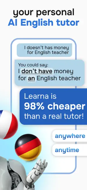Chat correction turning I doesn't has money for English teacher into You could say: I don't have money for an English teacher, beside a 98% cheaper than a real tutor claim